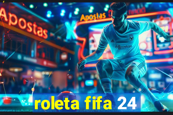 roleta fifa 24